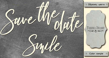 Chipboard "Save the date, smile" #425
