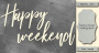 Chipboard "Happy weekend" #438