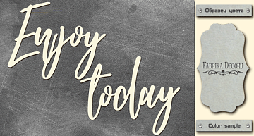 Chipboard "Enjoy today" #411