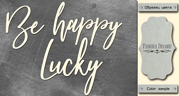 Spanplatte "Be happy lucky" #418