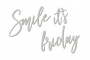 Spanplatte "Smile it&#39;s Friday" #456