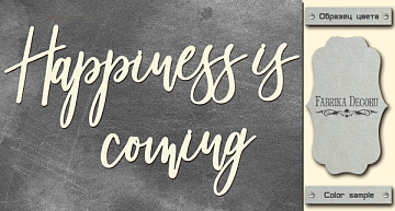 Chipboard "Happiness is coming" #464