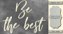 Chipboard "Be the best" #413
