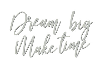 Chipboard "Dream big, make time" #424 - 2