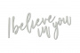 Chipboard "I believe in you" #417 - 0