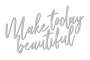 Chipboard "Make today beautiful" #404 - 0